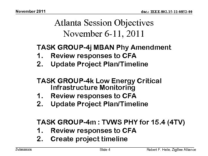November 2011 doc. : IEEE 802. 15 -11 -0852 -00 Atlanta Session Objectives November
