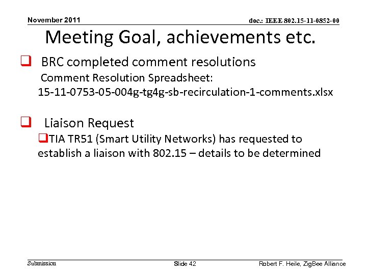 November 2011 doc. : IEEE 802. 15 -11 -0852 -00 Meeting Goal, achievements etc.