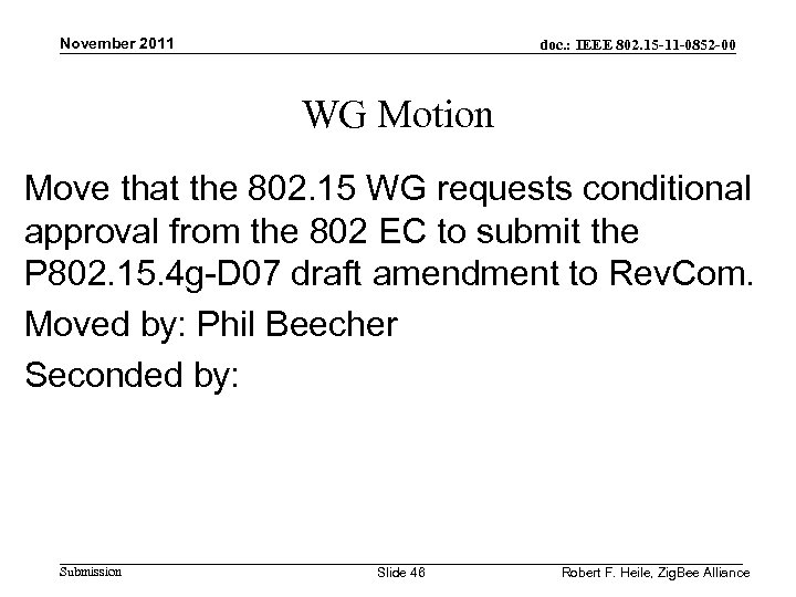 November 2011 doc. : IEEE 802. 15 -11 -0852 -00 WG Motion Move that