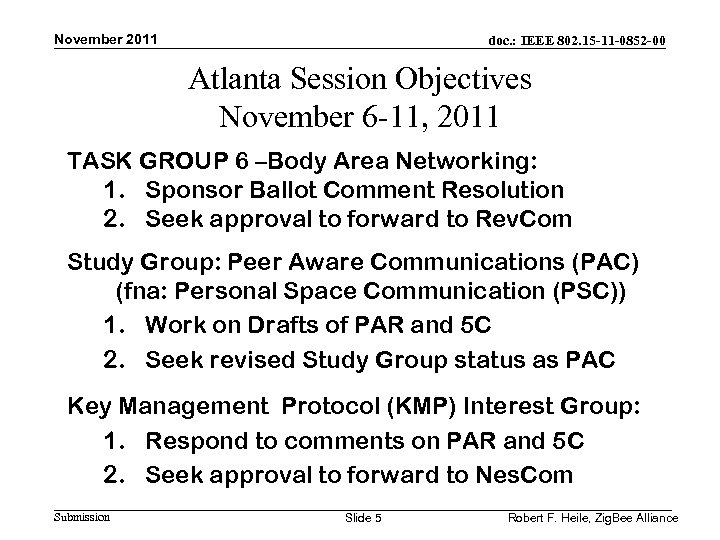 November 2011 doc. : IEEE 802. 15 -11 -0852 -00 Atlanta Session Objectives November