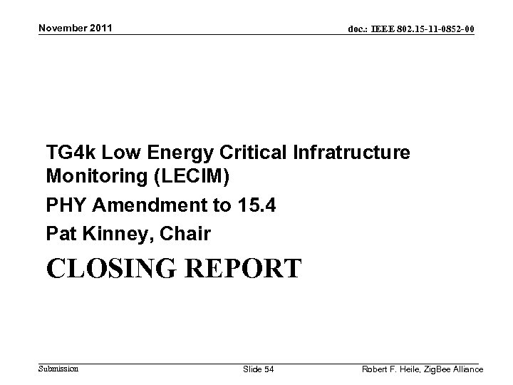 November 2011 doc. : IEEE 802. 15 -11 -0852 -00 TG 4 k Low