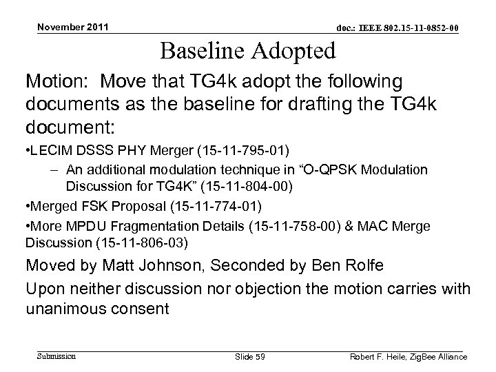November 2011 doc. : IEEE 802. 15 -11 -0852 -00 Baseline Adopted Motion: Move