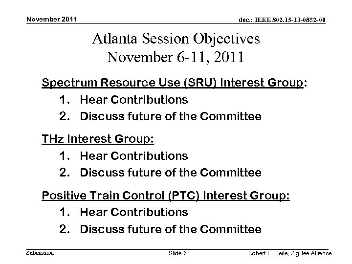 November 2011 doc. : IEEE 802. 15 -11 -0852 -00 Atlanta Session Objectives November
