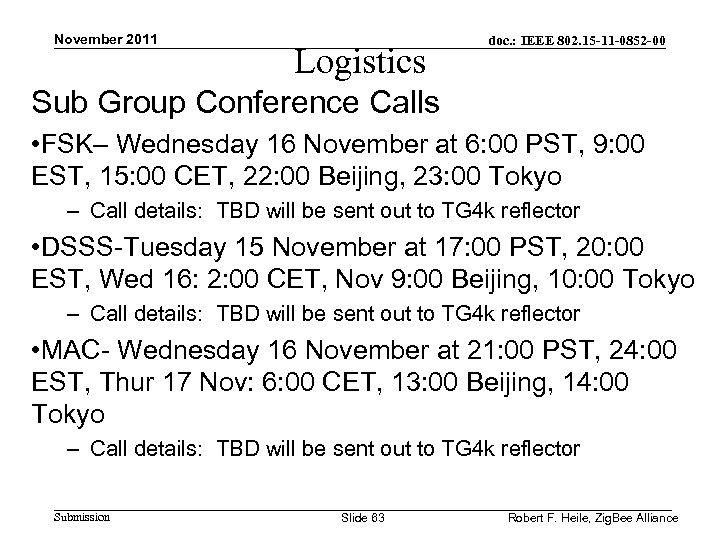 November 2011 Logistics doc. : IEEE 802. 15 -11 -0852 -00 Sub Group Conference
