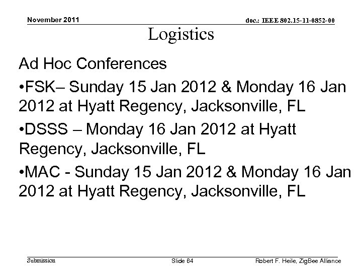 November 2011 Logistics doc. : IEEE 802. 15 -11 -0852 -00 Ad Hoc Conferences