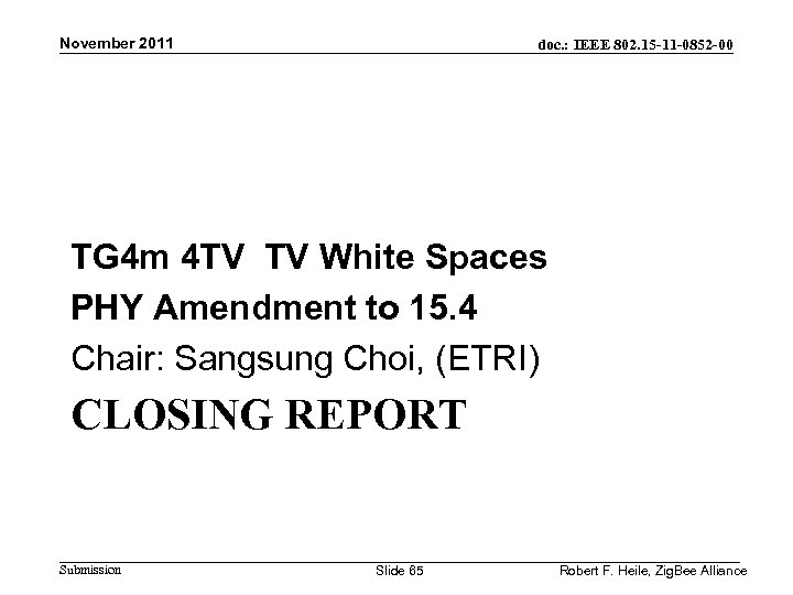 November 2011 doc. : IEEE 802. 15 -11 -0852 -00 TG 4 m 4