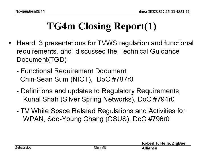November 2011 doc. : IEEE 802. 15 -11 -0852 -00 TG 4 m Closing