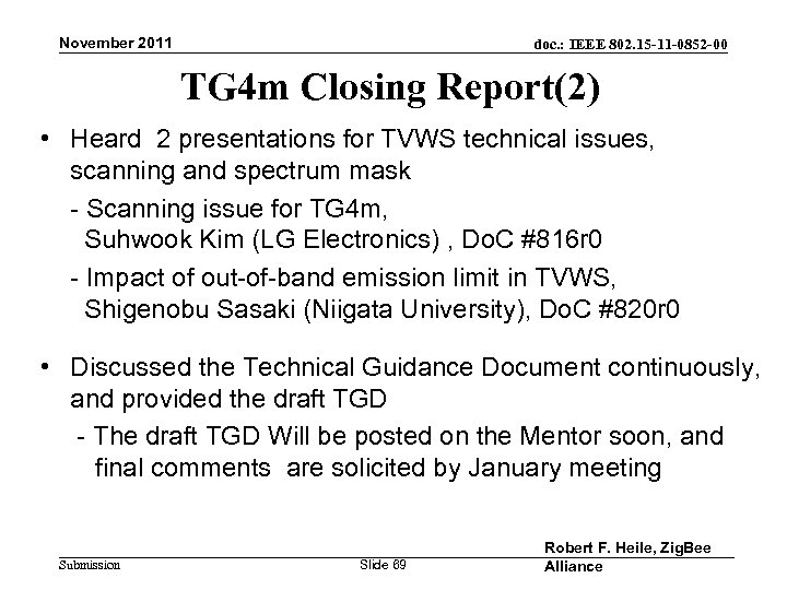 November 2011 doc. : IEEE 802. 15 -11 -0852 -00 TG 4 m Closing