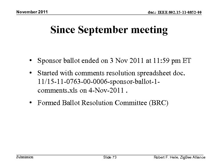 November 2011 doc. : IEEE 802. 15 -11 -0852 -00 Since September meeting •