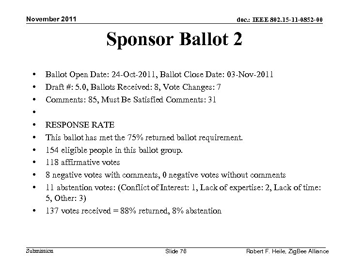 November 2011 doc. : IEEE 802. 15 -11 -0852 -00 Sponsor Ballot 2 •