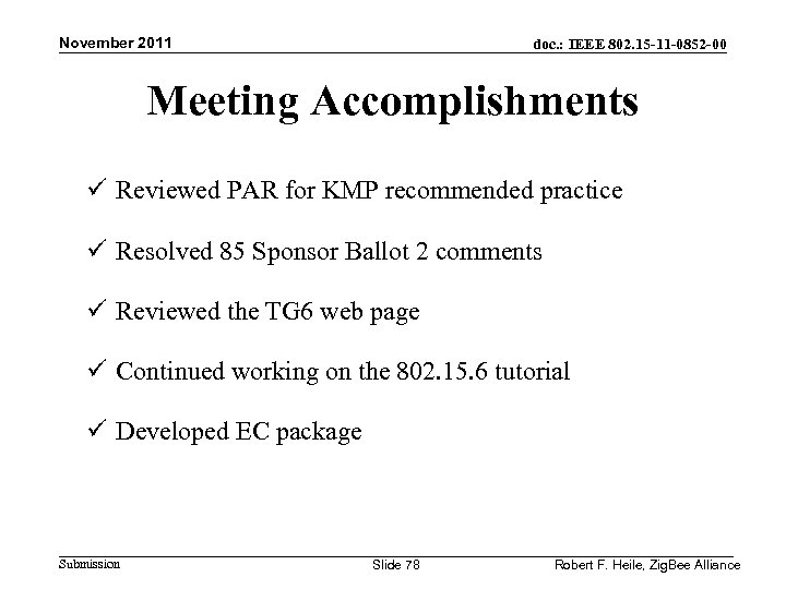 November 2011 doc. : IEEE 802. 15 -11 -0852 -00 Meeting Accomplishments ü Reviewed