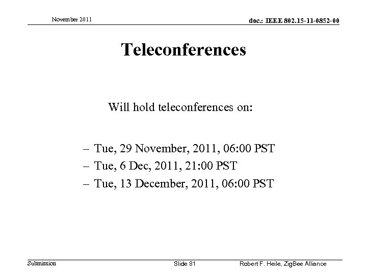 November 2011 doc. : IEEE 802. 15 -11 -0852 -00 Teleconferences Will hold teleconferences