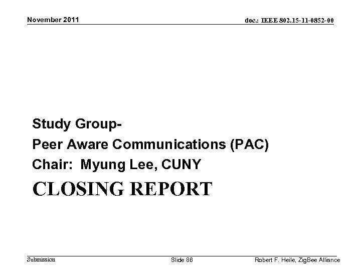 November 2011 doc. : IEEE 802. 15 -11 -0852 -00 Study Group- Peer Aware
