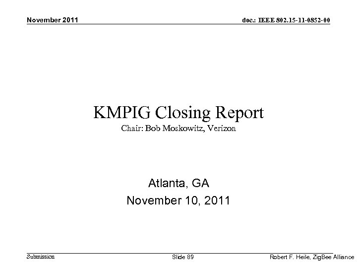 November 2011 doc. : IEEE 802. 15 -11 -0852 -00 KMPIG Closing Report Chair: