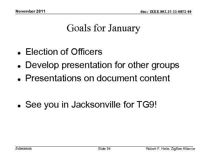 November 2011 doc. : IEEE 802. 15 -11 -0852 -00 Goals for January Election