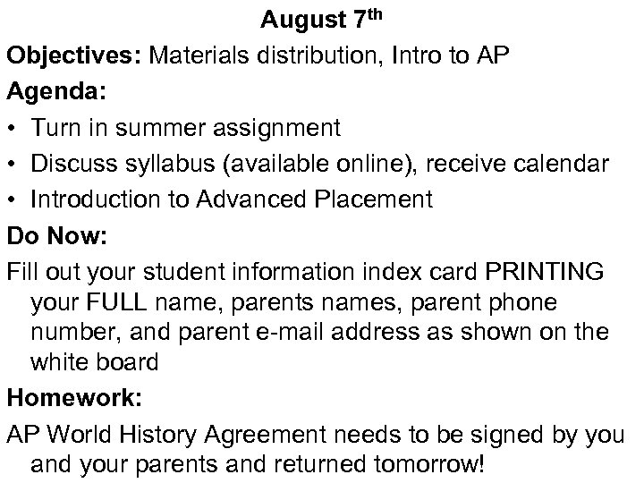 August 7 th Objectives: Materials distribution, Intro to AP Agenda: • Turn in summer