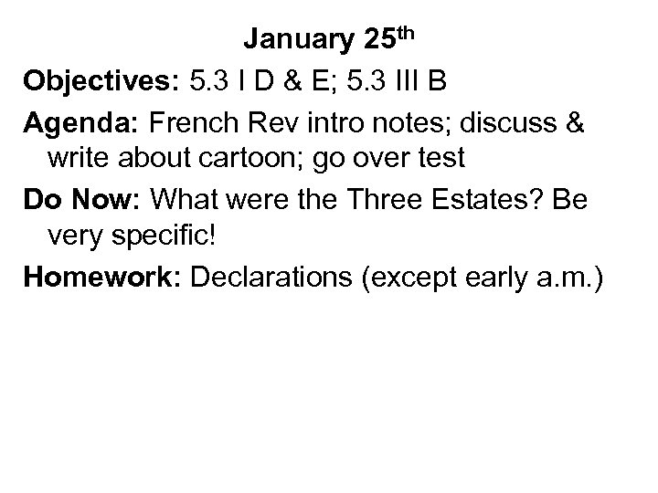 January 25 th Objectives: 5. 3 I D & E; 5. 3 III B