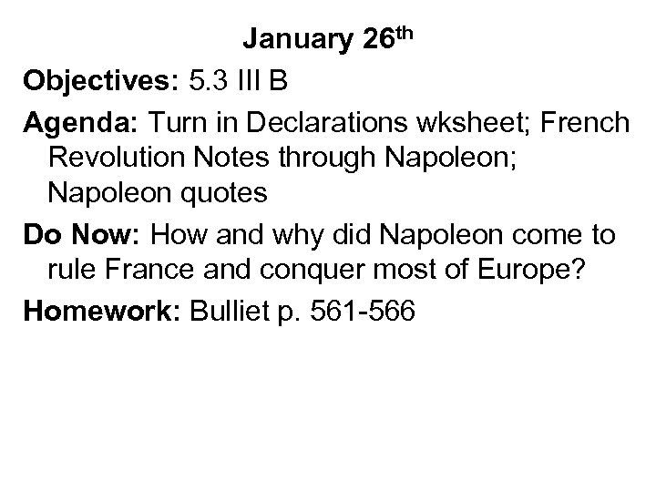 January 26 th Objectives: 5. 3 III B Agenda: Turn in Declarations wksheet; French