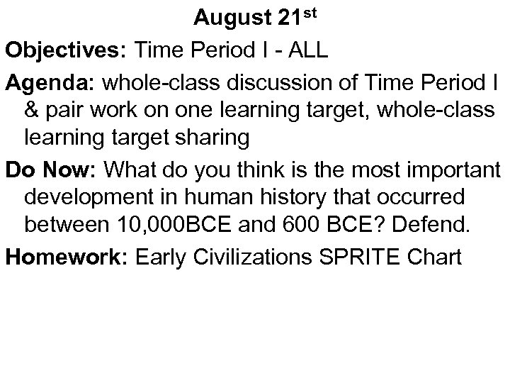 August 21 st Objectives: Time Period I - ALL Agenda: whole-class discussion of Time