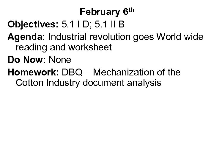 February 6 th Objectives: 5. 1 I D; 5. 1 II B Agenda: Industrial