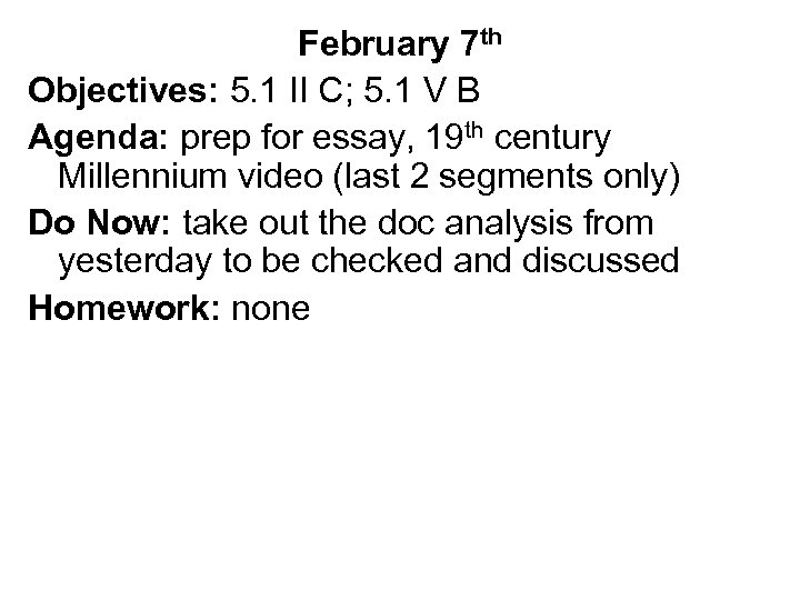 February 7 th Objectives: 5. 1 II C; 5. 1 V B Agenda: prep