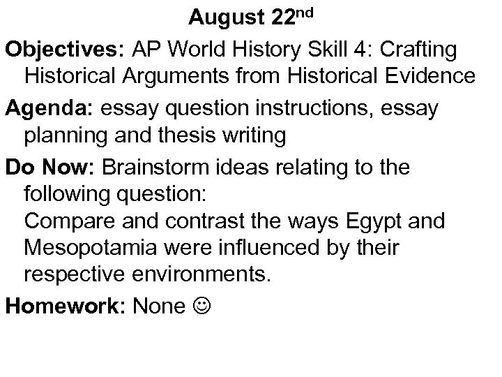 August 22 nd Objectives: AP World History Skill 4: Crafting Historical Arguments from Historical