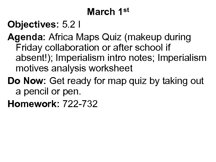 March 1 st Objectives: 5. 2 I Agenda: Africa Maps Quiz (makeup during Friday