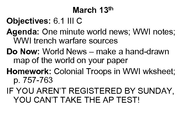 March 13 th Objectives: 6. 1 III C Agenda: One minute world news; WWI