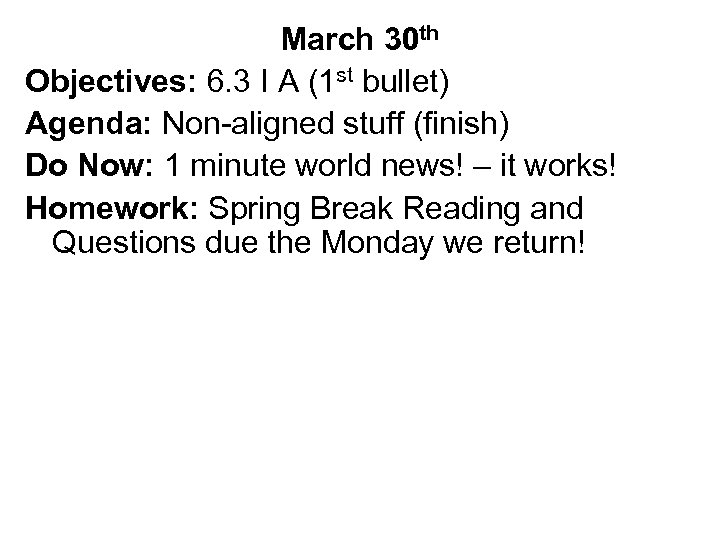 March 30 th Objectives: 6. 3 I A (1 st bullet) Agenda: Non-aligned stuff