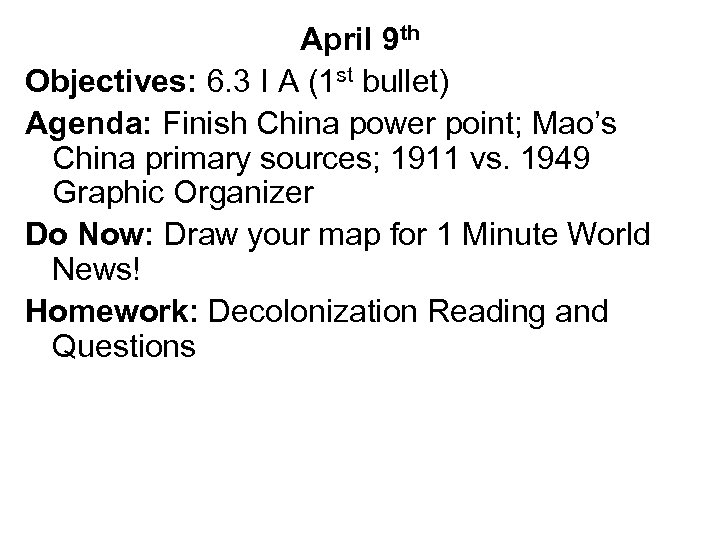 April 9 th Objectives: 6. 3 I A (1 st bullet) Agenda: Finish China