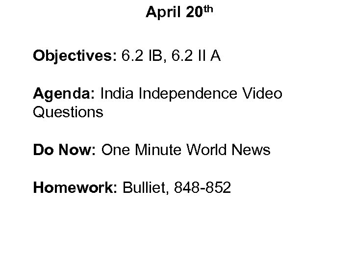 April 20 th Objectives: 6. 2 IB, 6. 2 II A Agenda: India Independence