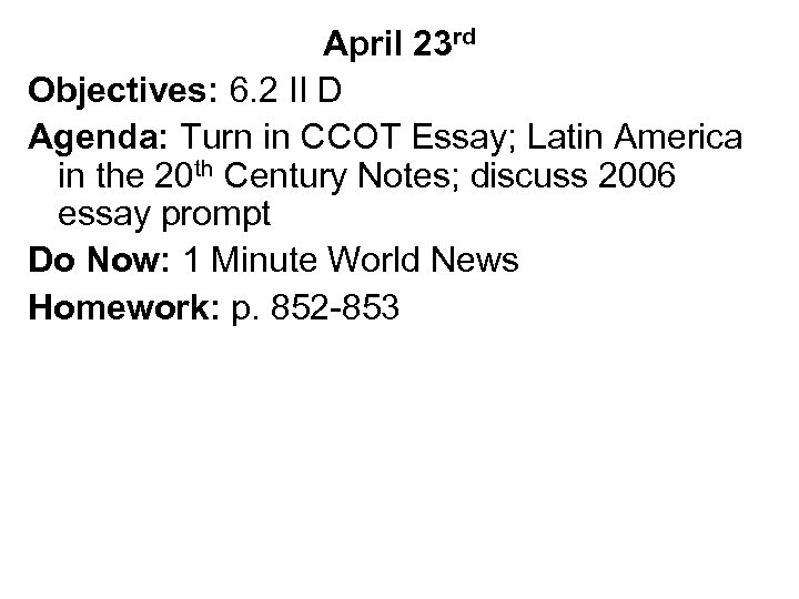 April 23 rd Objectives: 6. 2 II D Agenda: Turn in CCOT Essay; Latin