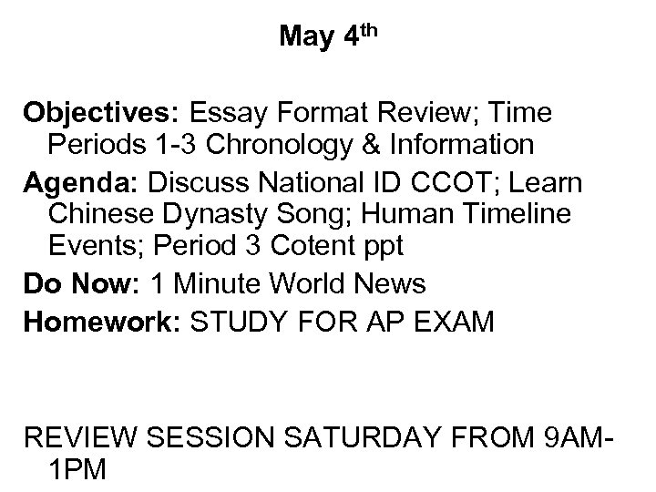 May 4 th Objectives: Essay Format Review; Time Periods 1 -3 Chronology & Information