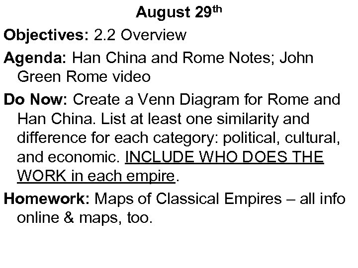 August 29 th Objectives: 2. 2 Overview Agenda: Han China and Rome Notes; John