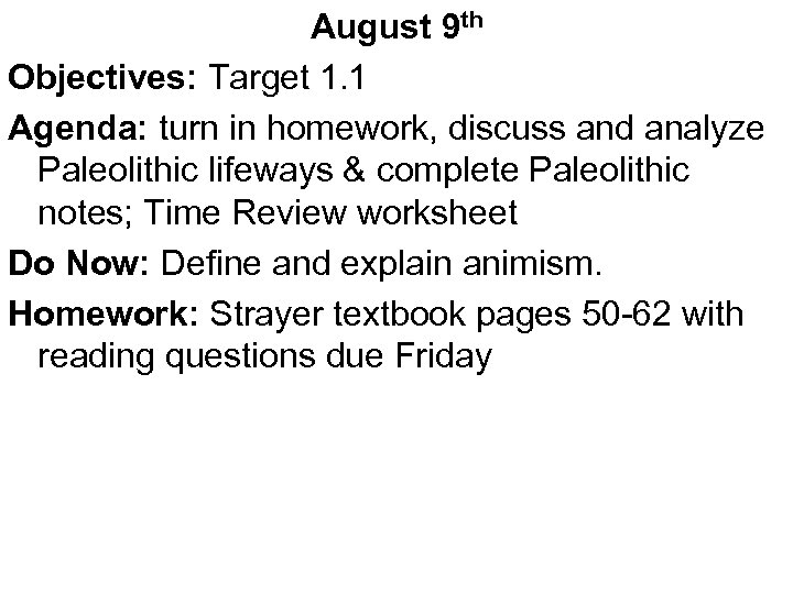 August 9 th Objectives: Target 1. 1 Agenda: turn in homework, discuss and analyze