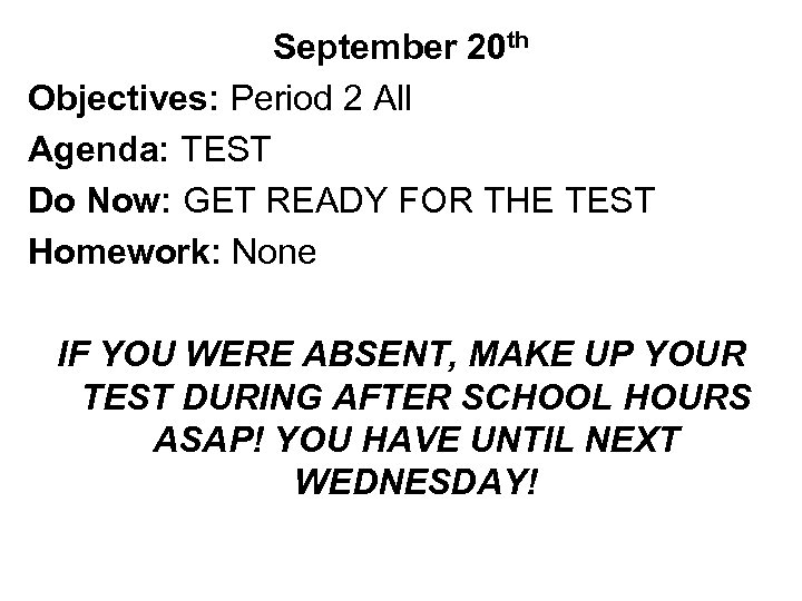 September 20 th Objectives: Period 2 All Agenda: TEST Do Now: GET READY FOR