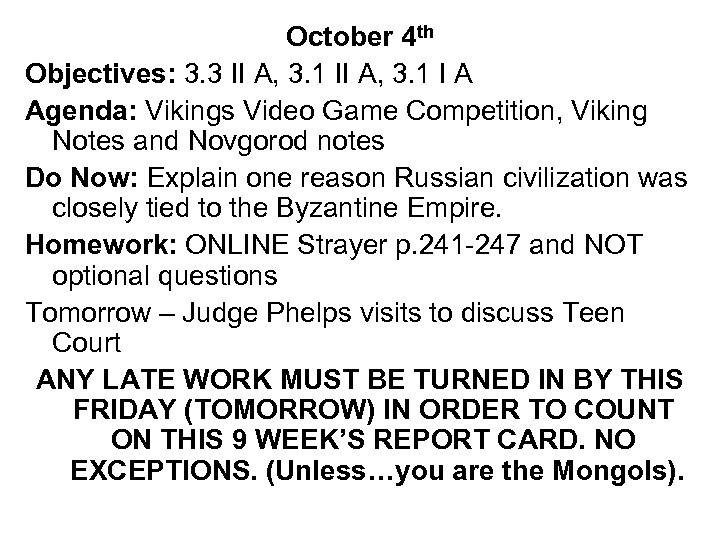 October 4 th Objectives: 3. 3 II A, 3. 1 I A Agenda: Vikings