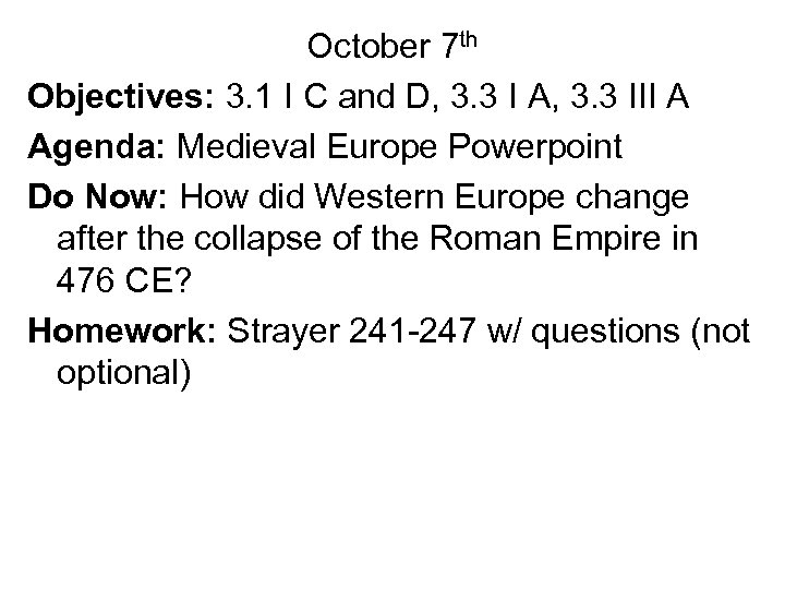 October 7 th Objectives: 3. 1 I C and D, 3. 3 I A,