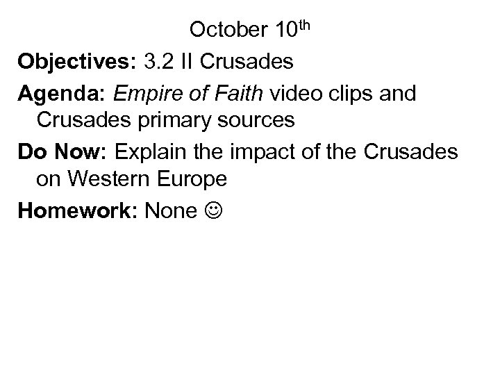 October 10 th Objectives: 3. 2 II Crusades Agenda: Empire of Faith video clips