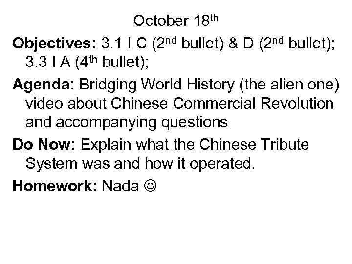 October 18 th Objectives: 3. 1 I C (2 nd bullet) & D (2