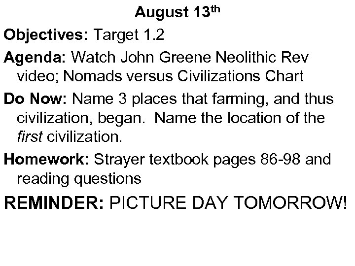 August 13 th Objectives: Target 1. 2 Agenda: Watch John Greene Neolithic Rev video;