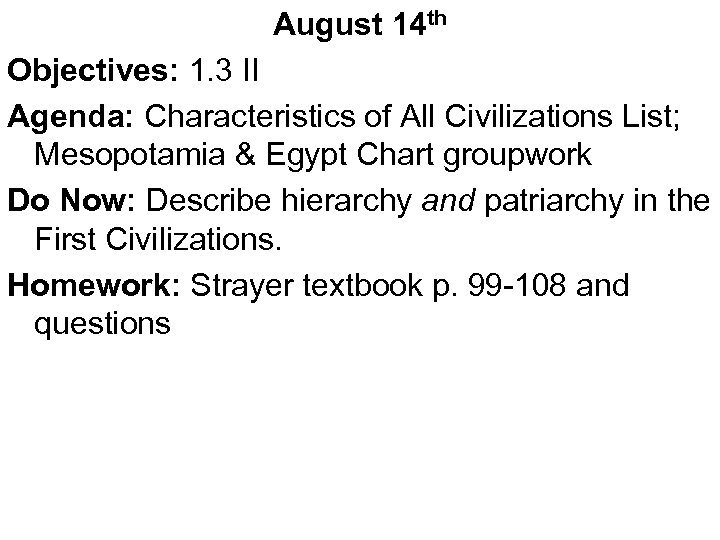 August 14 th Objectives: 1. 3 II Agenda: Characteristics of All Civilizations List; Mesopotamia