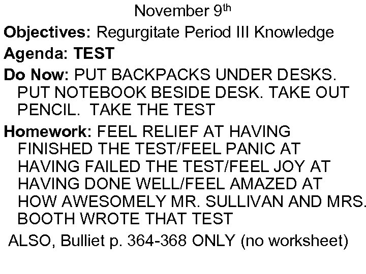 November 9 th Objectives: Regurgitate Period III Knowledge Agenda: TEST Do Now: PUT BACKPACKS