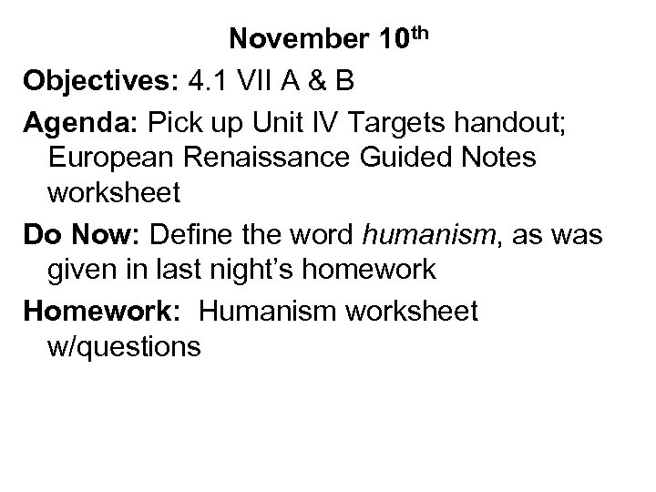 November 10 th Objectives: 4. 1 VII A & B Agenda: Pick up Unit