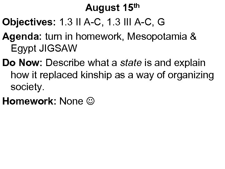 August 15 th Objectives: 1. 3 II A-C, 1. 3 III A-C, G Agenda: