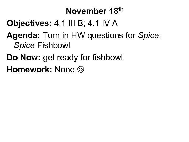 November 18 th Objectives: 4. 1 III B; 4. 1 IV A Agenda: Turn