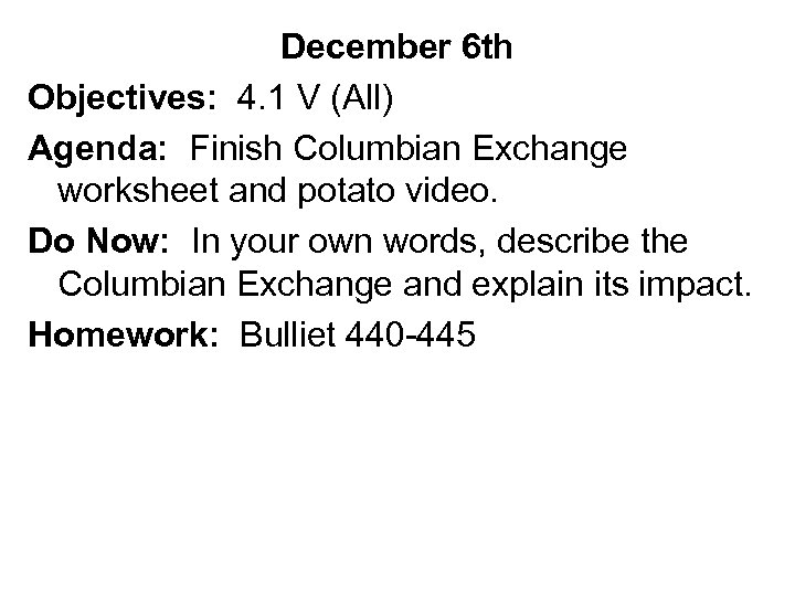 December 6 th Objectives: 4. 1 V (All) Agenda: Finish Columbian Exchange worksheet and