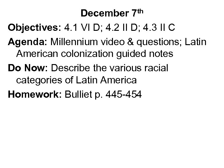 December 7 th Objectives: 4. 1 VI D; 4. 2 II D; 4. 3