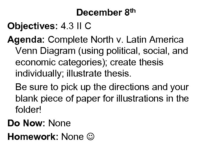 December 8 th Objectives: 4. 3 II C Agenda: Complete North v. Latin America