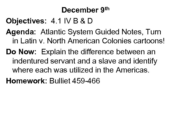 December 9 th Objectives: 4. 1 IV B & D Agenda: Atlantic System Guided